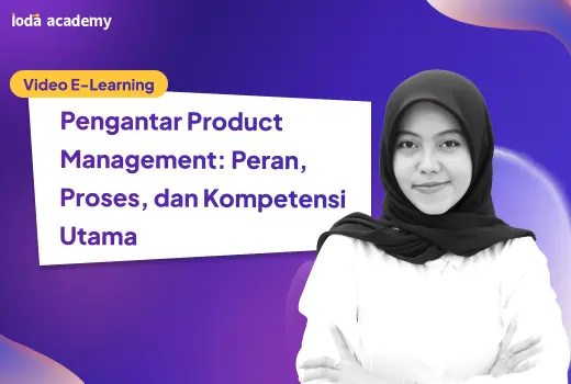 Video E-Learning Pengantar Product Management: Peran, Proses, dan Kompetensi Utama